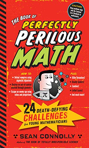 Book Cover The Book of Perfectly Perilous Math: 24 Death-Defying Challenges for Young Mathematicians (Irresponsible Science)
