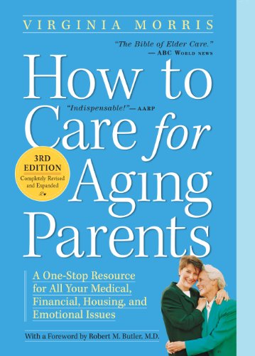 Book Cover How to Care for Aging Parents, 3rd Edition: A One-Stop Resource for All Your Medical, Financial, Housing, and Emotional Issues