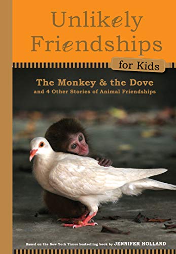 Book Cover Unlikely Friendships for Kids: The Monkey & the Dove: And Four Other Stories of Animal Friendships
