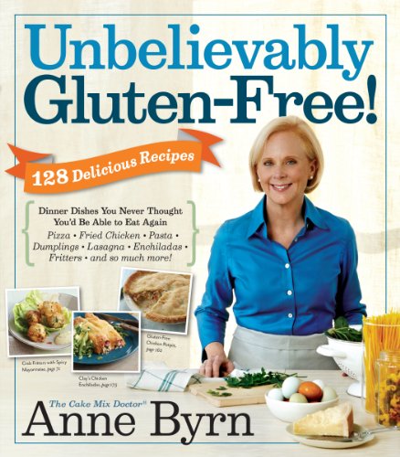Book Cover Unbelievably Gluten-Free: 128 Delicious Recipes: Dinner Dishes You Never Thought You'd Be Able to Eat Again