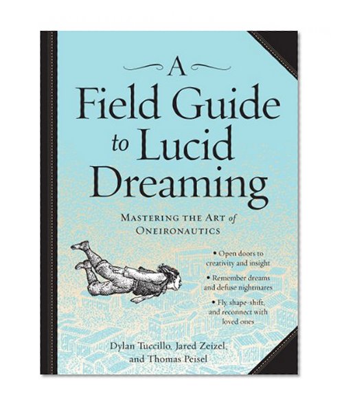 Book Cover A Field Guide to Lucid Dreaming: Mastering the Art of Oneironautics
