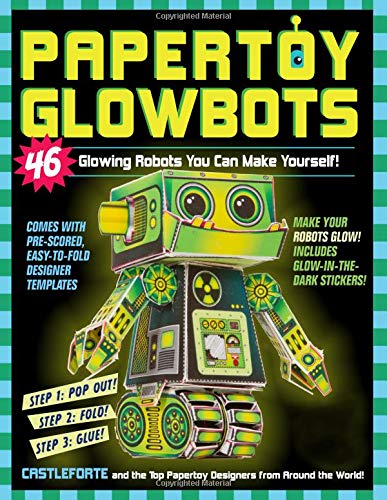 Book Cover Papertoy Glowbots: 46 Glowing Robots You Can Make Yourself!
