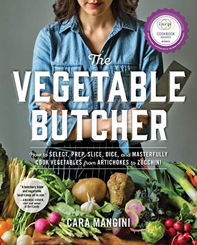 Book Cover The Vegetable Butcher: How to Select, Prep, Slice, Dice, and Masterfully Cook Vegetables from Artichokes to Zucchini