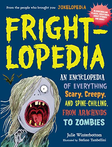 Book Cover Frightlopedia: An Encyclopedia of Everything Scary, Creepy, and Spine-Chilling, from Arachnids to Zombies