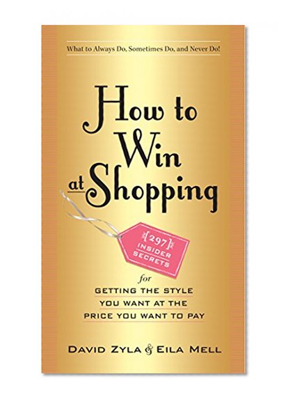 Book Cover How to Win at Shopping: 297 Insider Secrets for Getting the Style You Want at the Price You Want to Pay