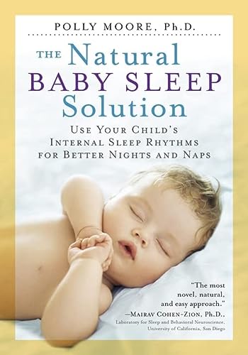 Book Cover The Natural Baby Sleep Solution: Follow Your Child's Internal Sleep Rhythms for Better Nights and Naps