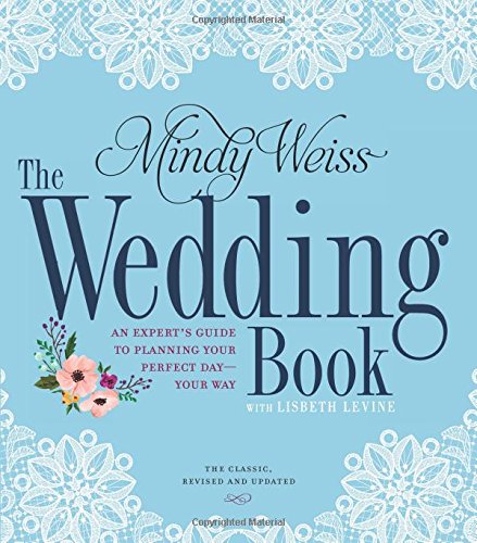 Book Cover The Wedding Book: An Expert's Guide to Planning Your Perfect Day--Your Way