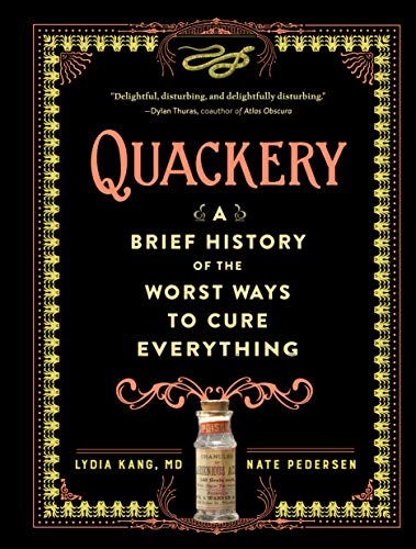 Book Cover Quackery (A Brief History of the Worst Ways to Cure Everything)