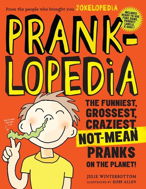 Book Cover Pranklopedia: The Funniest, Grossest, Craziest, Not-Mean Pranks on the Planet!