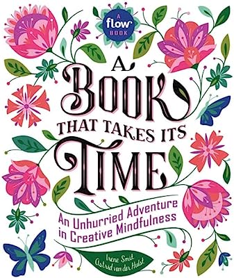 Book Cover A Book That Takes Its Time: An Unhurried Adventure in Creative Mindfulness (Flow)