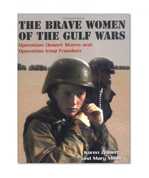 The Brave Women of the Gulf Wars: Operation Desert Storm and Operation Iraqi Freedom (Women at War)