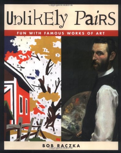 Unlikely Pairs: Fun With Famous Works of Art (Bob Raczka's Art Adventures)