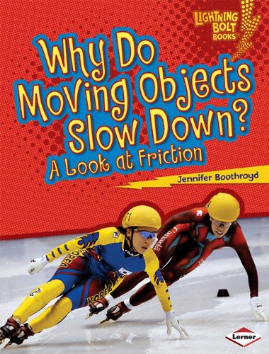 Why Do Moving Objects Slow Down?: A Look at Friction (Lightning Bolt Books: Exploring Physical Science)