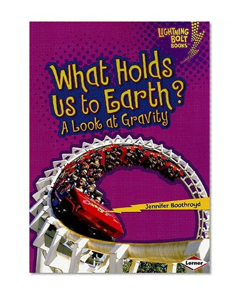 What Holds Us to Earth?: A Look at Gravity (Lightning Bolt Books: Exploring Physical Science)