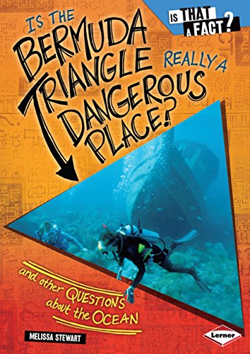 Is the Bermuda Triangle Really a Dangerous Place?: And Other Questions about the Ocean (Is That a Fact?)