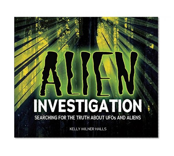 Alien Investigation: Searching for the Truth About Ufos and Aliens