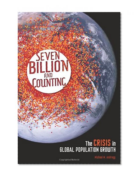 Seven Billion and Counting: The Crisis in Global Population Growth