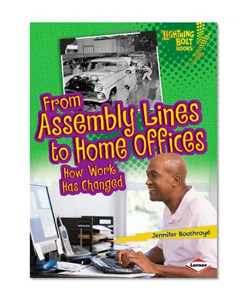 From Assembly Lines to Home Offices: How Work Has Changed (Lightning Bolt Books Comparing Past and Present)