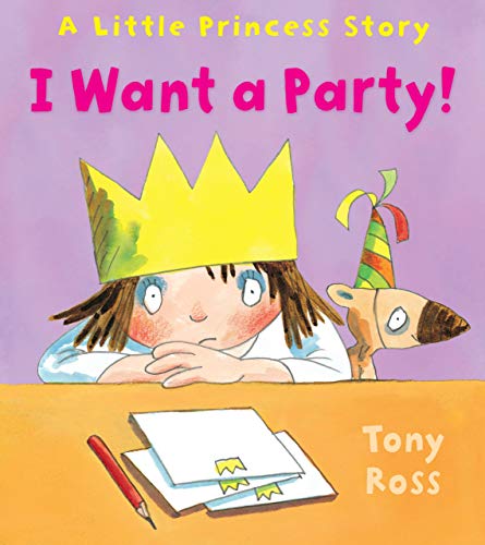 I Want a Party!: A Little Princess Story (Andersen Press Picture Books)