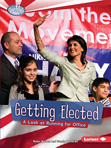 Getting Elected: A Look at Running for Office (Searchlight Books â„¢ â€• How Does Government Work?)