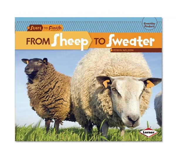 Book Cover From Sheep To Sweater (Start to Finish, Second Series: Everyday Products)