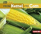 From Kernel to Corn (Start to Finish, Second (Paperback))