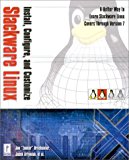 Install, Configure, and Customize Slackware LINUX (with CD-ROM)