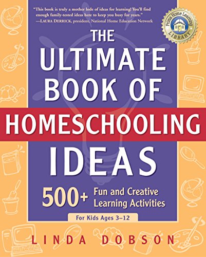 Book Cover The Ultimate Book of Homeschooling Ideas: 500+ Fun and Creative Learning Activities for Kids Ages 3-12 (Prima Home Learning Library)