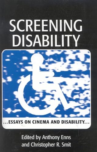 Screening Disability: Essays on Cinema and Disability