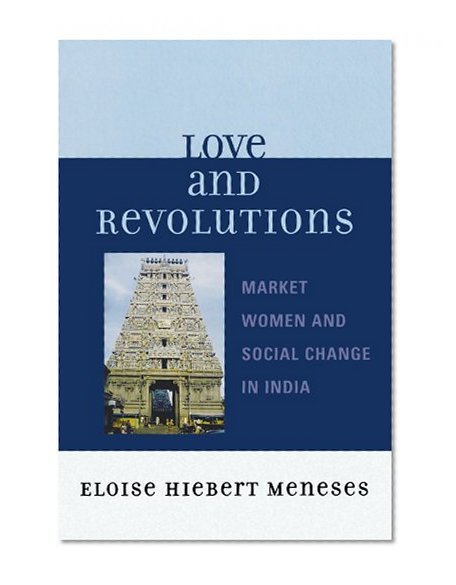 Love and Revolutions: Market Women and Social Change in India