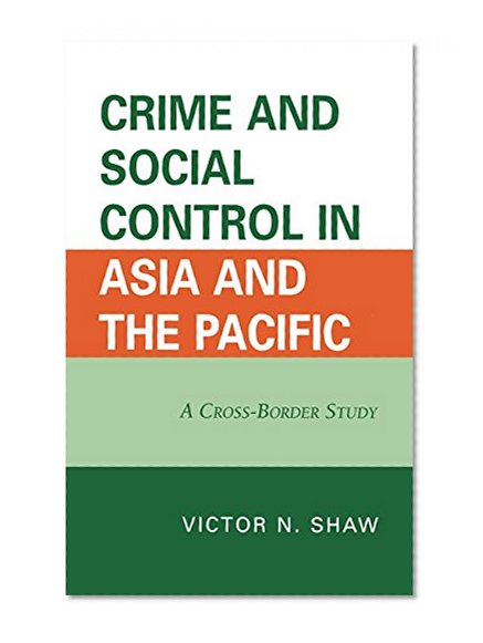 Crime and Social Control in Asia and the Pacific: A Cross-Border Study