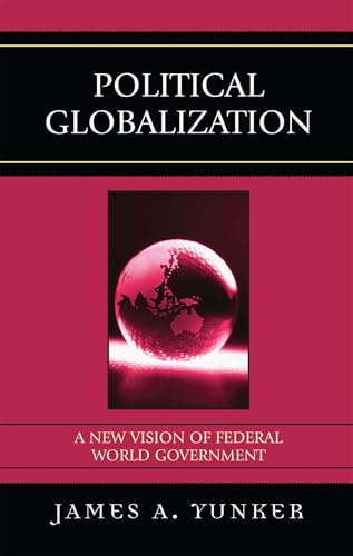 Political Globalization: A New Vision of Federal World Government