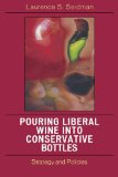 Pouring Liberal Wine into Conservative Bottles: Strategy and Policies
