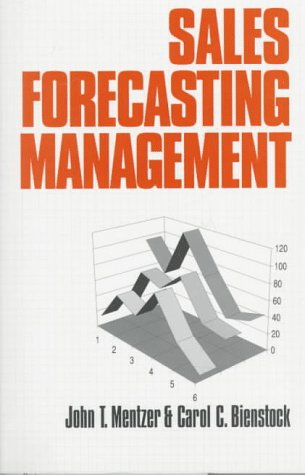 Sales Forecasting Management: Understanding the Techniques, Systems and Management of the Sales Forecasting Process