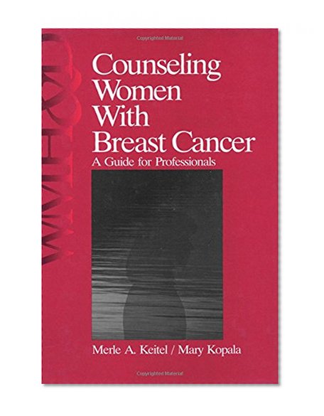 Counseling Women with Breast Cancer: A Guide for Professionals (Women's Mental Health and Development)