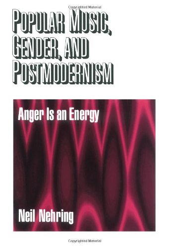 Popular Music, Gender and Postmodernism: Anger Is an Energy