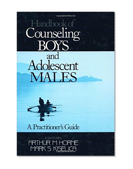 Handbook of Counseling Boys and Adolescent Males: A Practitioner's Guide