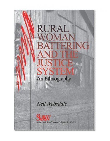 Rural Women Battering and the Justice System: An Ethnography (SAGE Series on Violence against Women)