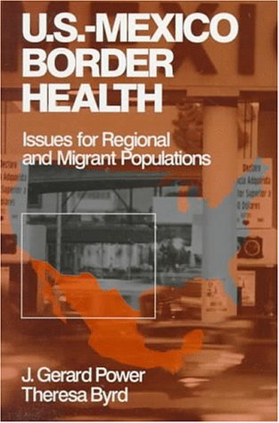 US-Mexico Border Health: Issues for Regional and Migrant Populations