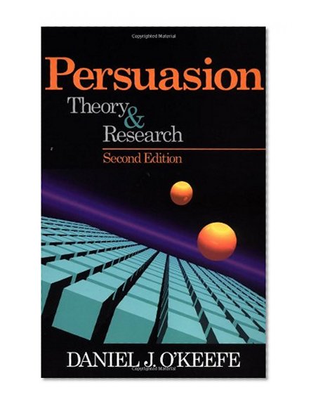 Persuasion: Theory and Research (Current Communication: An Advanced Text)