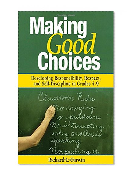 Book Cover Making Good Choices: Developing Responsibility, Respect, and Self-Discipline in Grades 4-9