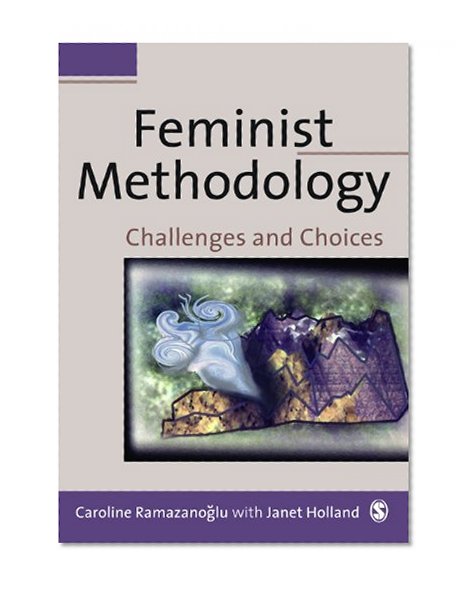 Feminist Methodology: Challenges and Choices