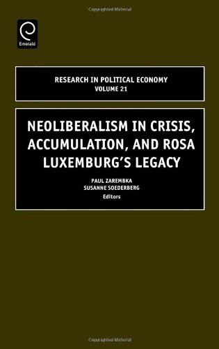 Neoliberalism in Crisis, Accumulation, and Rosa Luxemburg's Legacy (Research in Political Economy)