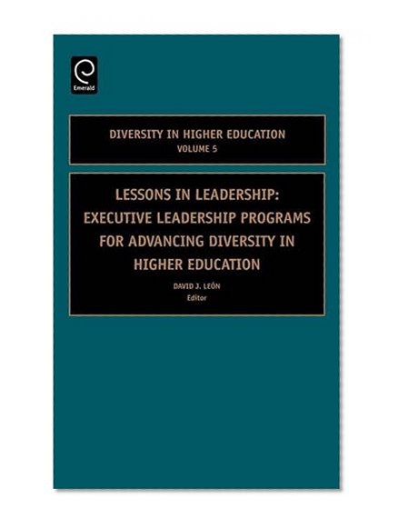 Lessons in Leadership, Volume 5: Executive Leadership Programs for Advancing Diversity in Higher Education