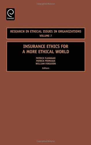 Insurance Ethics for a More Ethical World, Volume 7 (Research in Ethical Issues in Organizations) (Research in Ethical Issues in Organizations)