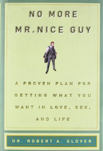 Book Cover No More Mr Nice Guy: A Proven Plan for Getting What You Want in Love, Sex, and Life