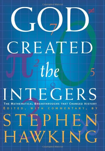 Book Cover God Created the Integers: The Mathematical Breakthroughs that Changed History
