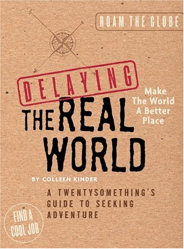 Book Cover Delaying the Real World: A Twentysomething's Guide to Seeking Adventure