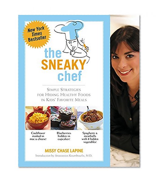 Book Cover The Sneaky Chef: Simple Strategies for Hiding Healthy Foods in Kids' Favorite Meals