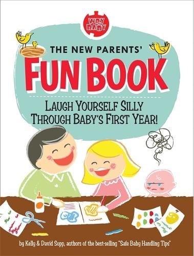 Book Cover The New Parents' Fun Book: Laugh Yourself Silly Through Baby's First Year!